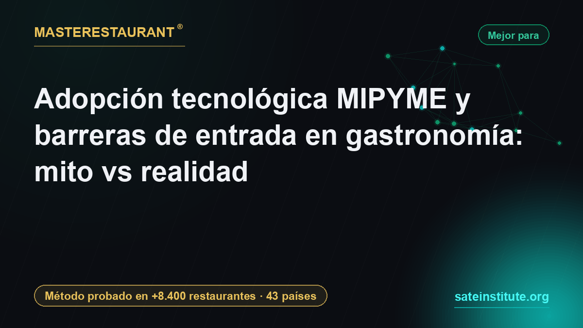 Adopción tecnológica MIPYME y barreras de entrada en gastronomía: mito vs realidad — Masterestaurant