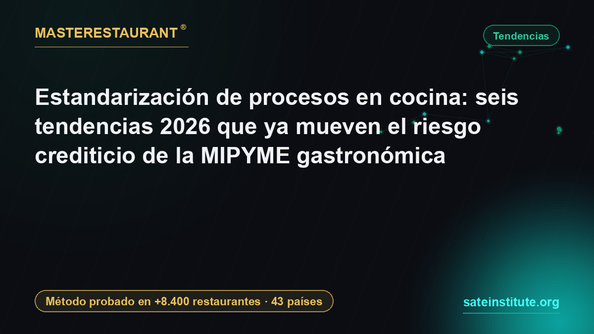 Process standardization in the kitchen: six 2026 trends already moving the credit risk of food-service MSMEs — Masterestaurant