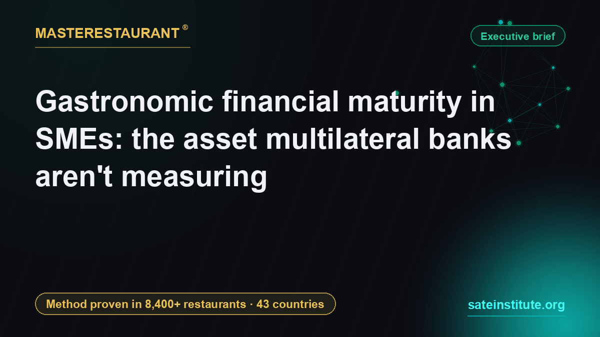 Gastronomic financial maturity in SMEs: the asset multilateral banks aren't measuring — Masterestaurant