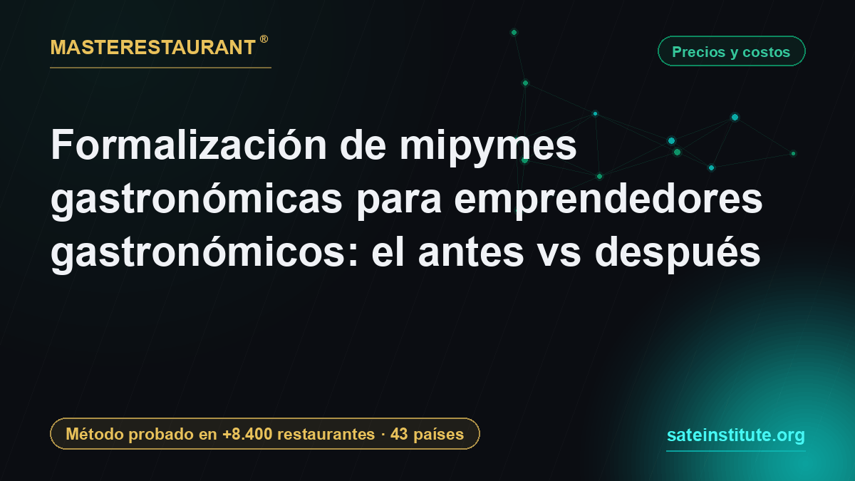 Formalización de mipymes gastronómicas para emprendedores gastronómicos: el antes vs después — Masterestaurant