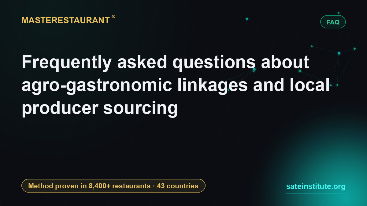 Frequently asked questions about agro-gastronomic linkages and local producer sourcing — Masterestaurant