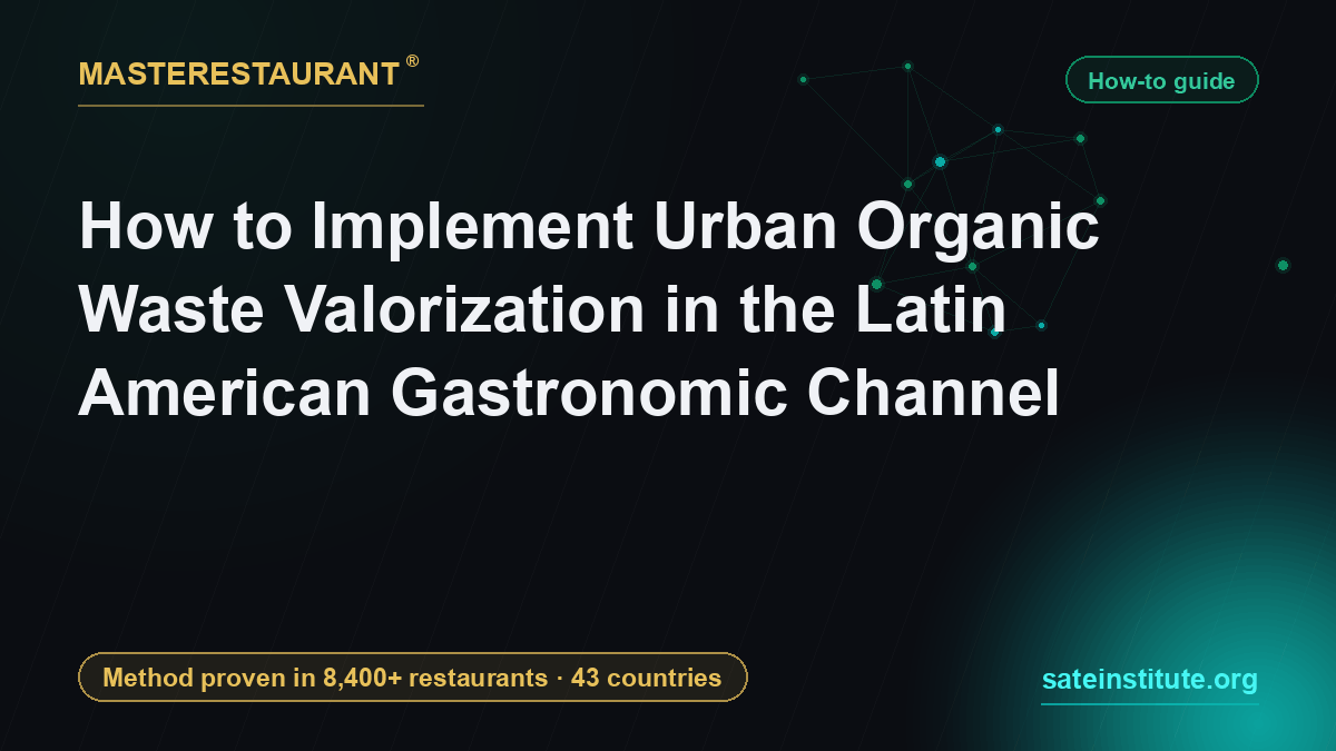 How to Implement Urban Organic Waste Valorization in the Latin American Gastronomic Channel — Masterestaurant