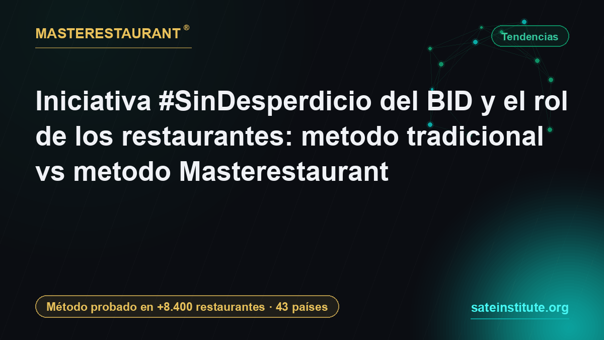 Iniciativa #SinDesperdicio del BID y el rol de los restaurantes: metodo tradicional vs metodo Masterestaurant — Masterestaurant