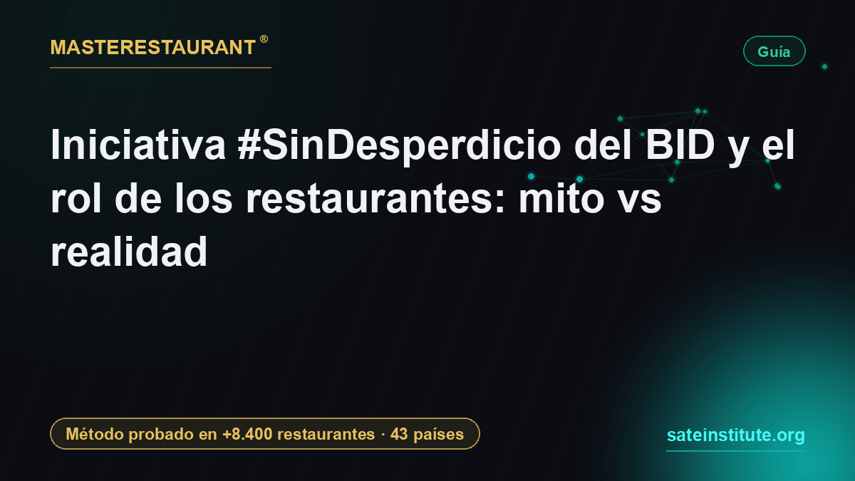 Iniciativa #SinDesperdicio del BID y el rol de los restaurantes: mito vs realidad — Masterestaurant