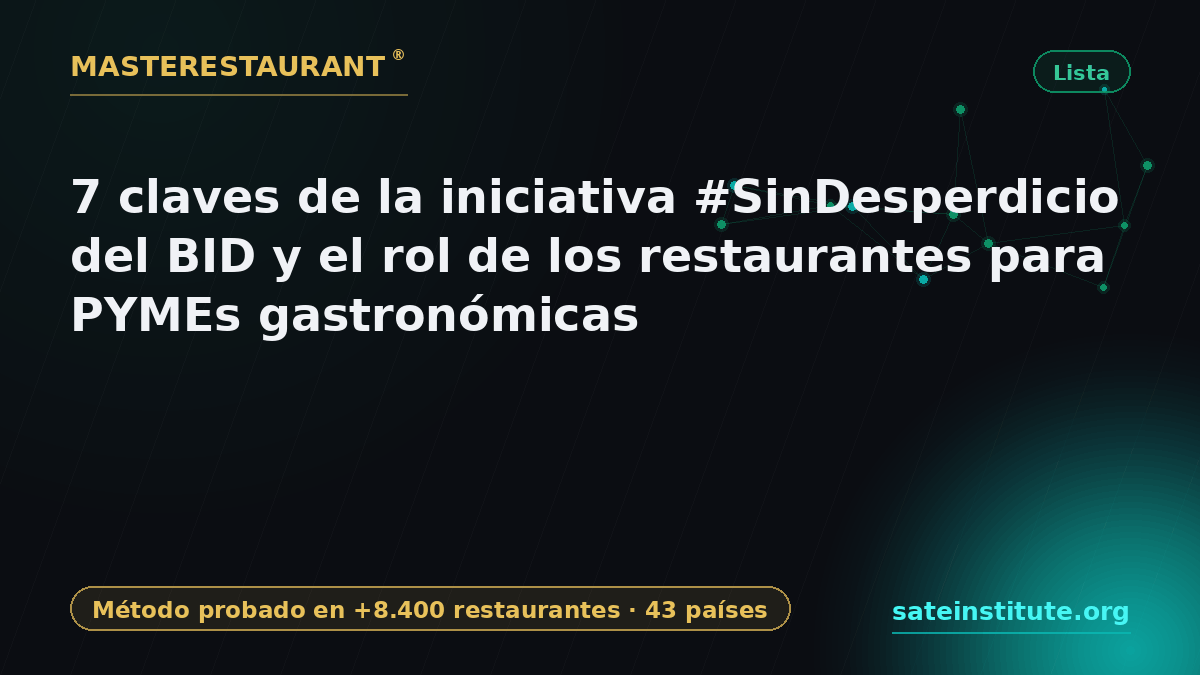 7 keys to the IDB #SinDesperdicio Initiative and the role of restaurants for restaurant SMEs — Masterestaurant
