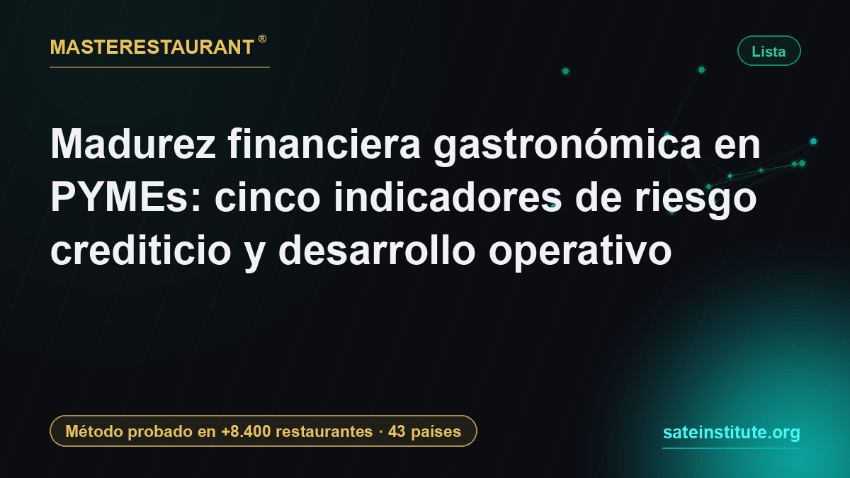 Financial maturity in restaurant SMEs: five credit risk and operational development indicators — Masterestaurant