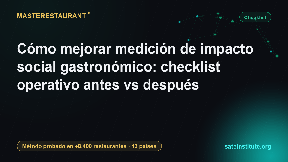 Cómo mejorar medición de impacto social gastronómico: checklist operativo antes vs después — Masterestaurant