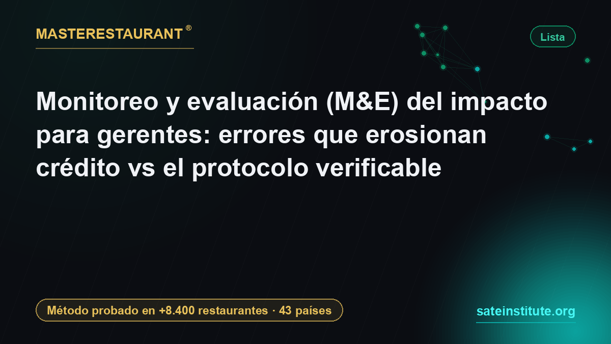 Monitoreo y evaluación (M&E) del impacto para gerentes: errores que erosionan crédito vs el protocolo verificable — Masterestaurant