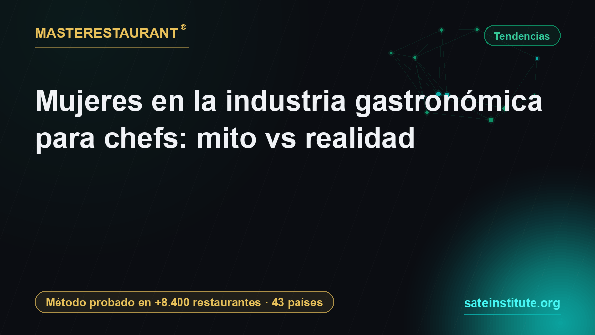 Mujeres en la industria gastronómica para chefs: mito vs realidad — Masterestaurant