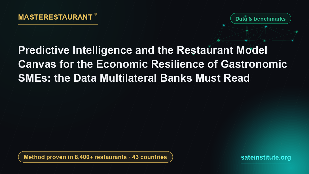 Predictive Intelligence and the Restaurant Model Canvas for the Economic Resilience of Gastronomic SMEs: the Data Multilateral Banks Must Read — Masterestaurant