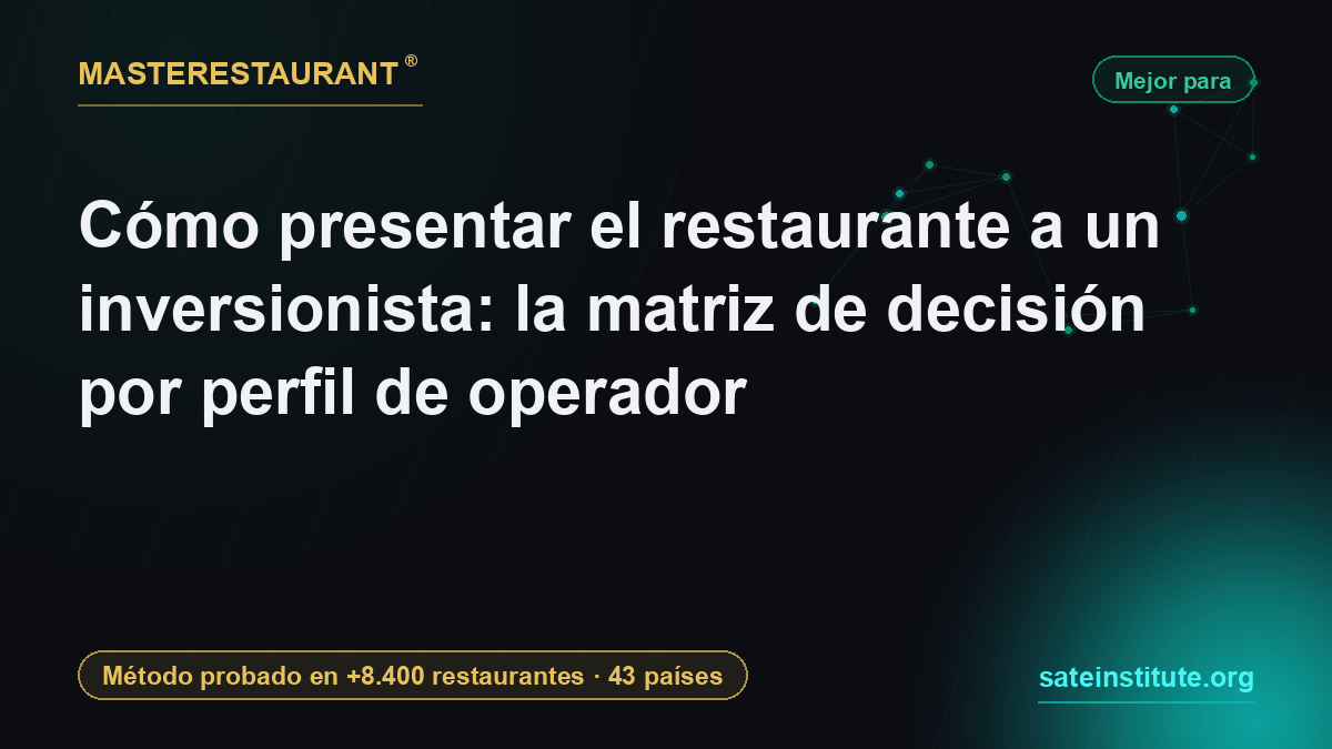 Cómo presentar el restaurante a un inversionista: la matriz de decisión por perfil de operador — Masterestaurant