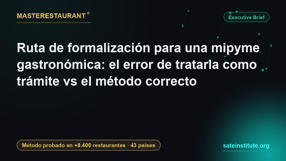 Ruta de formalización para una mipyme gastronómica: el error de tratarla como trámite vs el método correcto — Masterestaurant