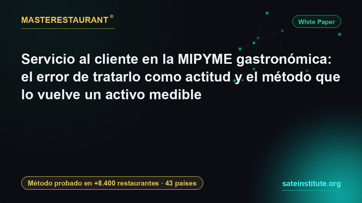 Customer service in the restaurant MSME: the error of treating it as attitude and the method that turns it into a measurable asset — Masterestaurant